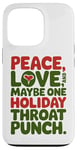 iPhone 13 Pro Peace Love And Maybe One Holiday Throat Punch Red Green Case