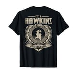 It's A HAWKINS Thing You Wouldn't Understand Family Name T-Shirt