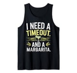 I Need a Timeout and a Margarita Tank Top