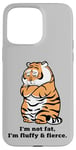 iPhone 15 Pro Max Funny Fluffy Big Cat Says:I'm not Fat, Adorably Chunky Tiger Case