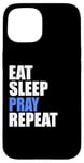 iPhone 15 Eat Sleep Pray Repeat Case