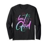 But God There Was No Way But God Made A Way, Sayings Jesus Long Sleeve T-Shirt