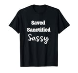 Saved Sanctified Sassy Feisty Nun Humor T-Shirt