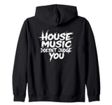 House Music Doesn't Judge You - DJs of House Music Zip Hoodie