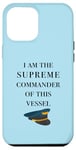 iPhone 12 Pro Max I am the Supreme Commander of this Vessel, Captain Joke Case