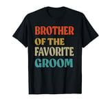 Brother Of The Favorite Groom Wedding Funny Groom Brother T-Shirt