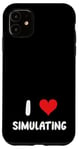 Coque pour iPhone 11 I Love Simulating - Simulateur de jeux vidéo pour jeux vidéo sur PC