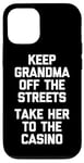 Coque pour iPhone 12/12 Pro Keep Grandma Off The Streets (Take Her To The Casino) Drôle