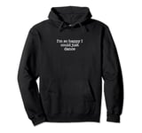 I'm so happy I could just dance Pullover Hoodie