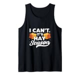 I Can't It's Hay Season Hay Baling Straw Bale Farming Tank Top