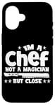 Coque pour iPhone 16 IM A CHEF NOT A MAGICIAN BUT COLSE