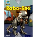 Project X Origins: Light Blue Book Band, Oxford Level 4: Toys and Games: Robo-Rex (häftad, eng)