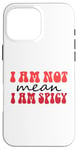 Coque pour iPhone 16 Pro Max Funny Sarcastic Women Not Mean I'm Spicy