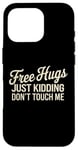 Coque pour iPhone 16 Pro Free Hugs Just Kidding Don't Touch Me Saying Sarcastique