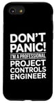 iPhone SE (2020) / 7 / 8 Don't Panic I'm A Professional Project Controls Engineer Case