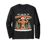 Just Call Me the Gingershred Man Xmas Fitness Bodybuilding Long Sleeve T-Shirt