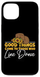 iPhone 13 Line Dancing Dance Teacher Good Things Come To Those Who Case