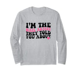 I'm The Nail Artist They Told You About Nail Artist Long Sleeve T-Shirt