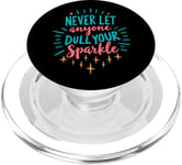 Never Let Anyone Dull Your Sparkle Positive Inspirational PopSockets PopGrip for MagSafe