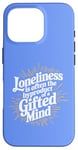 iPhone 16 Pro Loneliness Is Often The Byproduct Of A Gifted Mind Blue Case