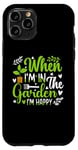 Coque pour iPhone 11 Pro When I'm in the garden I'm happy - Jardinier Jardinage