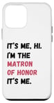 Coque pour iPhone 12 mini Cadeau de groupe de mariage It's Me Hi I'm Matron of Honor It's Me