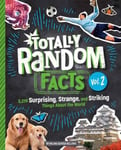 Totally Random Facts Volume 2  3,219 Surprising, Strange, and Striking Things About the World