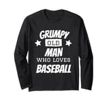 Grumpy Old Man Funny Saying Grandad Grandpa Fun Baseball Long Sleeve T-Shirt