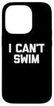 Coque pour iPhone 14 Pro T-shirt humoristique avec inscription « I Can't Swim »