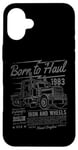 Coque pour iPhone 16 Plus Born to Haul Semi-Truck Semi-remorque Driver Design