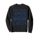 Funny Fishing Adult Humor Fisherman I'm The Cutest Catch Sweatshirt