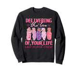 Delivering The Love Of Your Life Valentine's Day L&D Nurse Sweatshirt