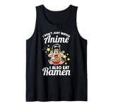 I don't just watch anime I also eat ramen anime merch Tank Top