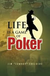 Xlibris Jim ''Cowboy'' Childers Life Is a Game of Poker