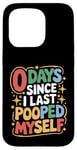 Coque pour iPhone 15 Pro 0 Days Since I Last Pooped Myself Funny Poop Blagues