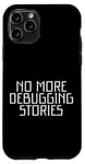 iPhone 11 Pro No More Debugging Stories Programmer's Late Night Case