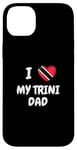 iPhone 14 Plus I Love My Trini Dad Trinidad and Tobago Flag Dad Fathers Day Case