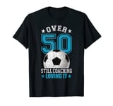 Mens Funny Soccer Coach 50 Year Old 50th Birthday Football T-Shirt