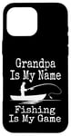 Coque pour iPhone 16 Pro Max Funny Grandpa Is My Name Fishing Is My Game Fish Humour Fresh