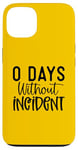 iPhone 13 Funny 0 Days Without Incident Sarcasm Humor Design Case