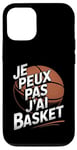 Coque pour iPhone 12/12 Pro Je Peux Pas J’ai Basket Homme Humour Basketball Vintage