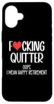 Coque pour iPhone 16 Plus Fucking Quitter Oops I Mean Happy Retirement 2025 Im Retired