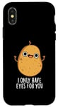 Coque pour iPhone X/XS Jeu de mots amusant « I Only Have Eyes For You »