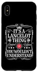 iPhone XS Max Lancelot Name Its A Lancelot Thing You Wouldn't Understand Case