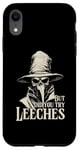 iPhone XR Plague Doctor But Did You Try Leeches Case