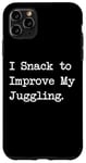 Coque pour iPhone 11 Pro Max I Snack to improve my jongler hilarant sarcasm