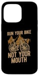 iPhone 14 Pro Max Run Your Bike Not Your Mouth Bicycling Racing Bike Bicycle Case