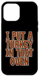 Coque pour iPhone 12 Pro Max I Put A Turkey In That Oven Annonce de grossesse Joie