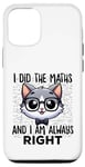 Coque pour iPhone 12/12 Pro Graphique intelligent « I Did the Maths I Am Always Right »