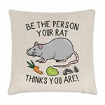 Be The Person Your Rat Thinks You Are Cushion Cover Pillow Crazy Lady Man Funny